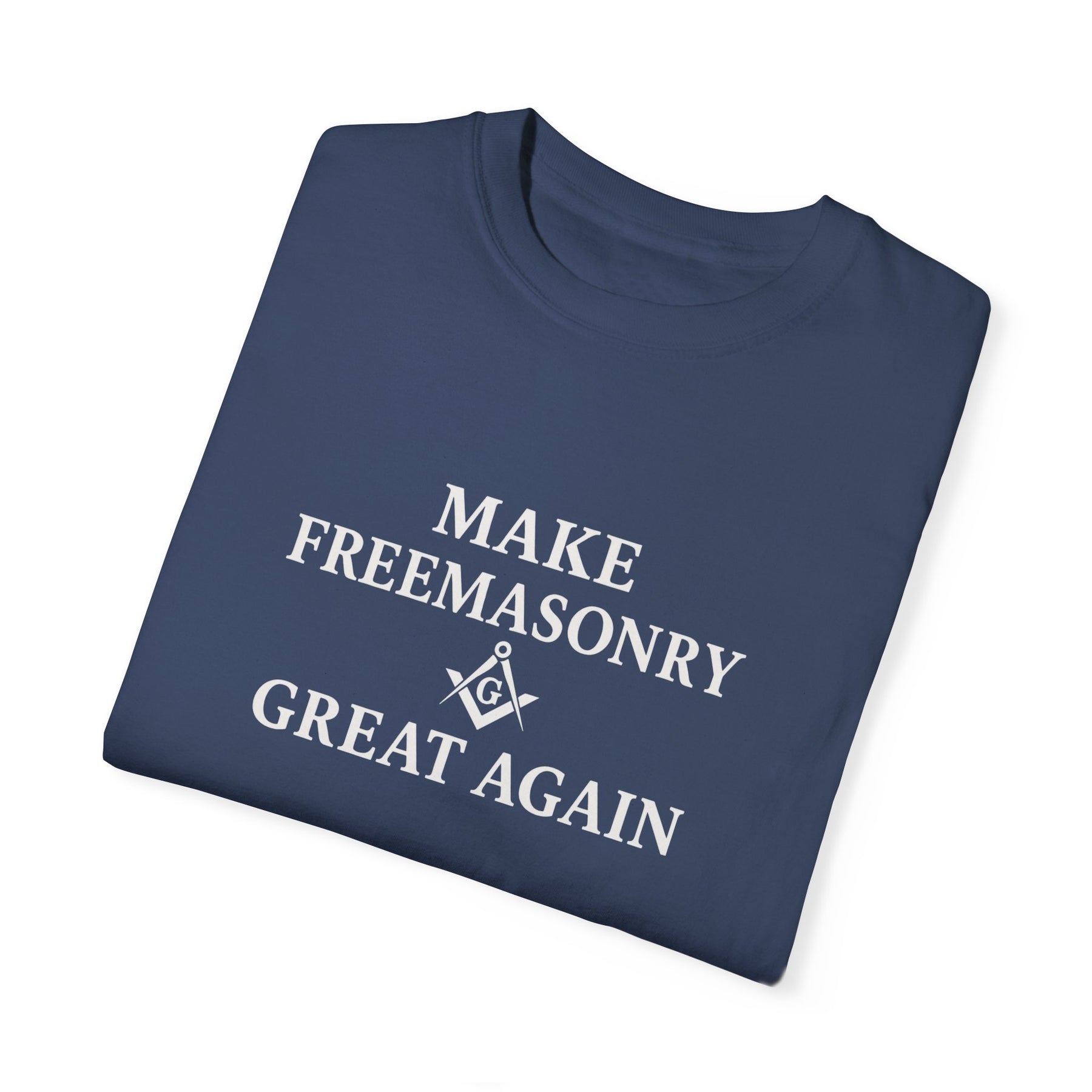 Master Mason Blue Lodge T-Shirt - Make Freemasonry Great Again Garment-Dyed Tee - Bricks Masons